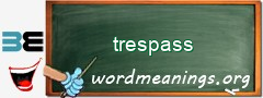 WordMeaning blackboard for trespass